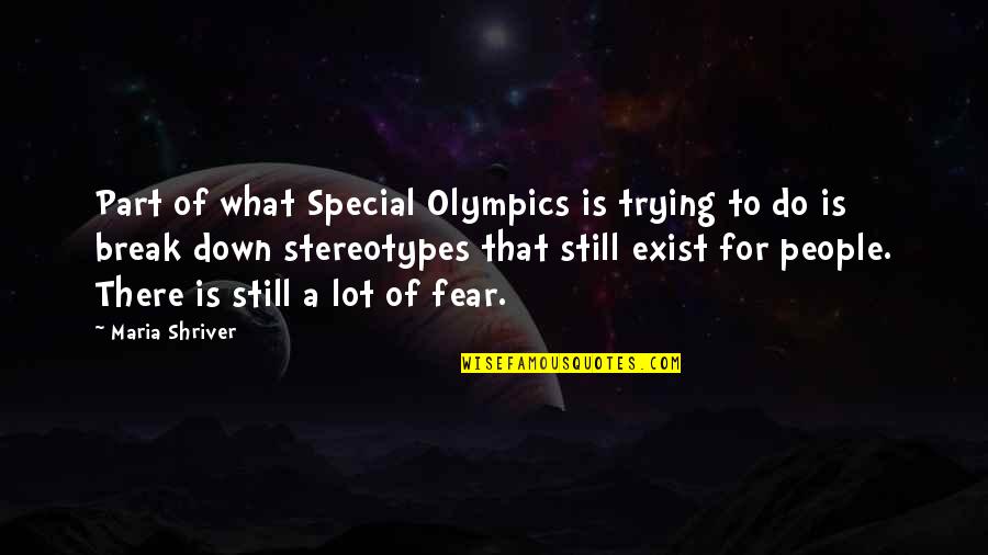 Special People Quotes By Maria Shriver: Part of what Special Olympics is trying to