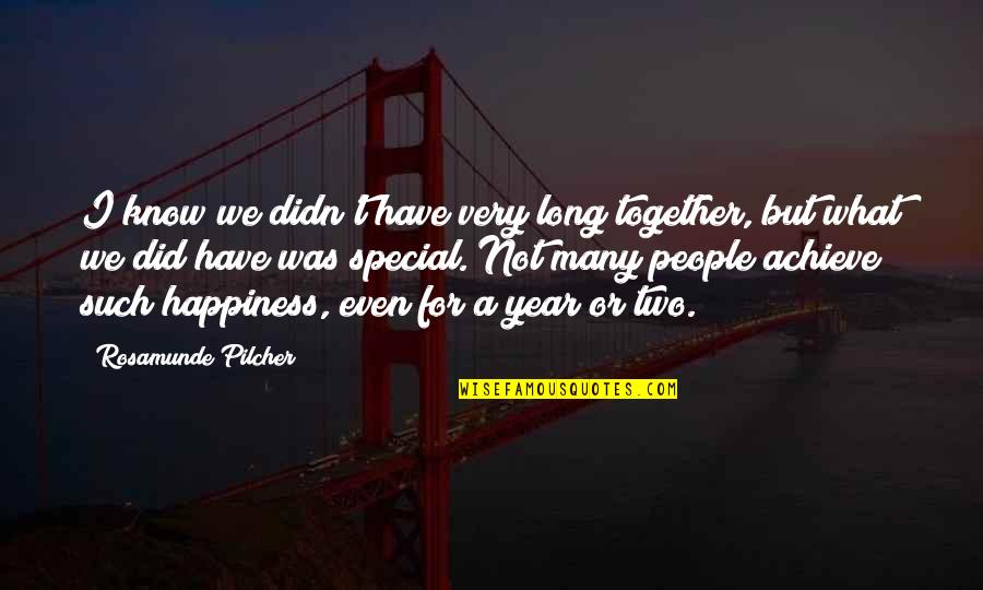 Special People Quotes By Rosamunde Pilcher: I know we didn't have very long together,