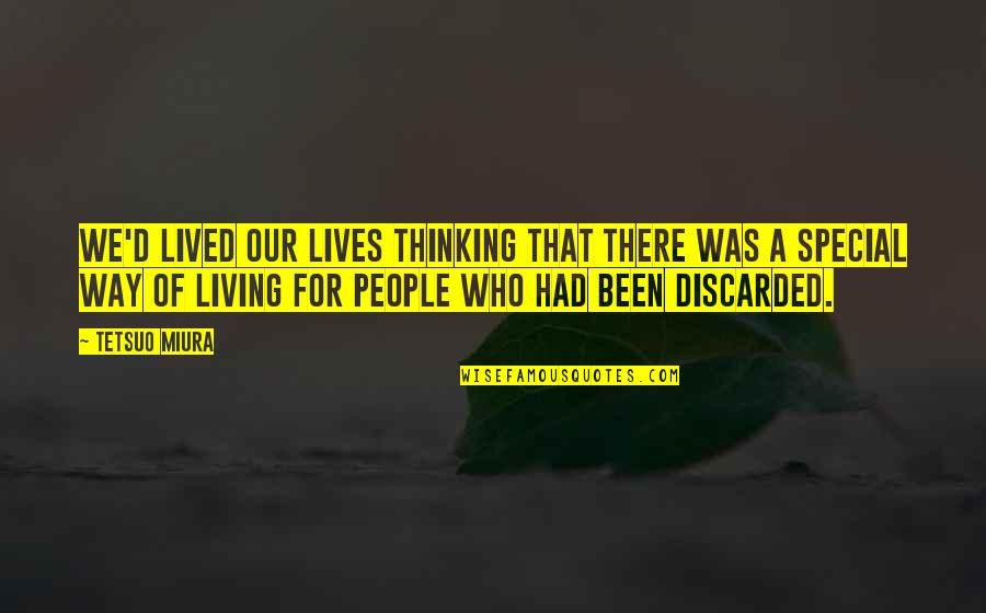 Special People Quotes By Tetsuo Miura: We'd lived our lives thinking that there was