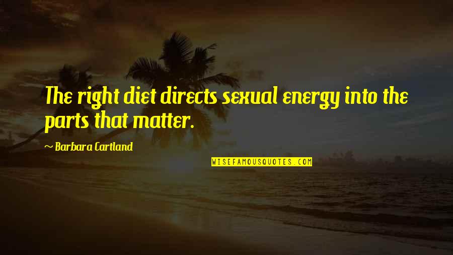 Special Person Sad Quotes By Barbara Cartland: The right diet directs sexual energy into the