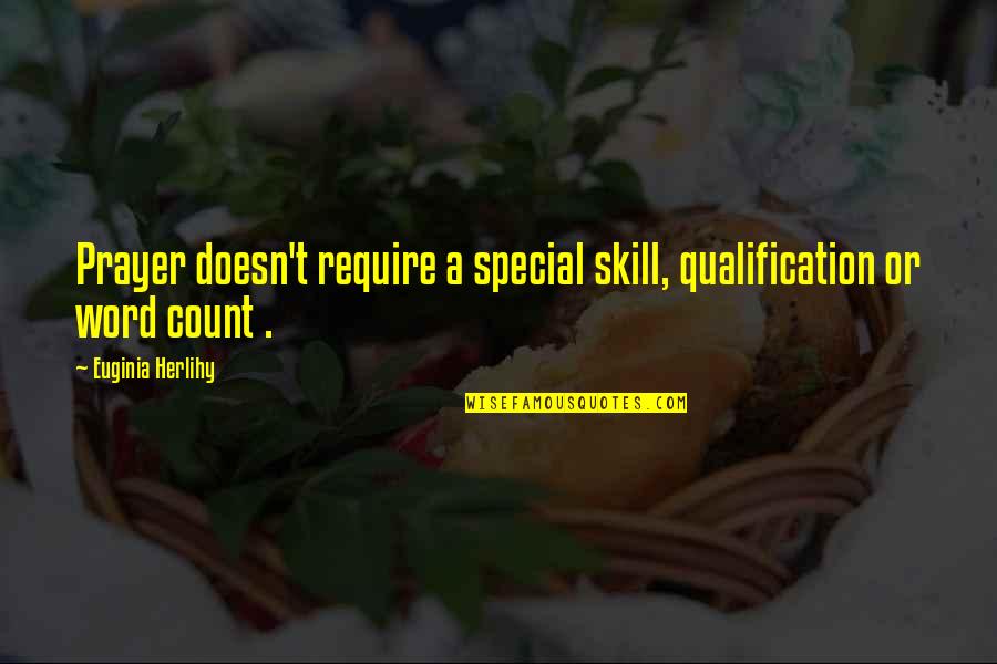 Special Quotes And Quotes By Euginia Herlihy: Prayer doesn't require a special skill, qualification or