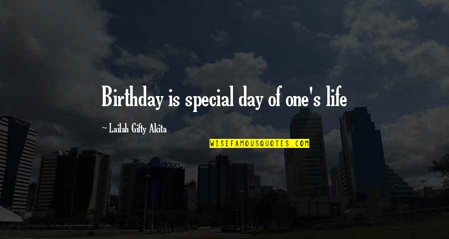 Special Quotes And Quotes By Lailah Gifty Akita: Birthday is special day of one's life