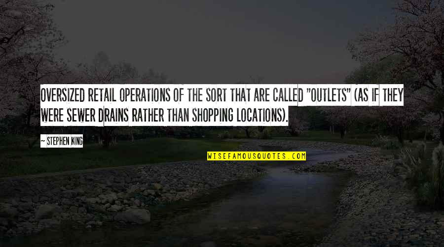 Special Sister Bond Quotes By Stephen King: Oversized retail operations of the sort that are