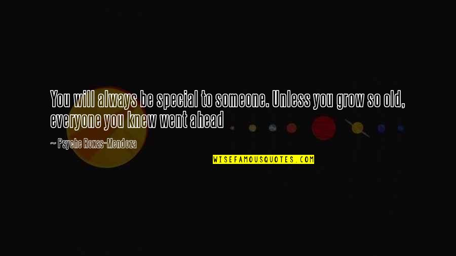 Special Someone Quotes By Psyche Roxas-Mendoza: You will always be special to someone. Unless