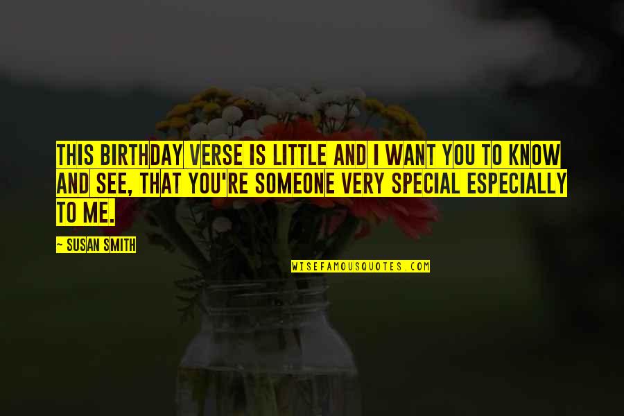 Special Someone Quotes By Susan Smith: This birthday verse is little and I want