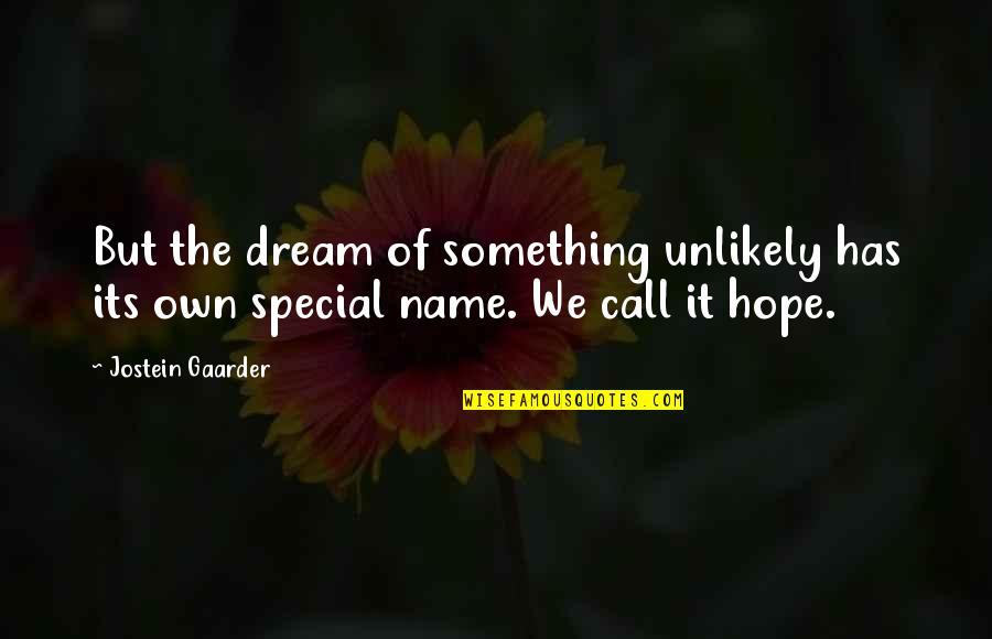Special Something Quotes By Jostein Gaarder: But the dream of something unlikely has its