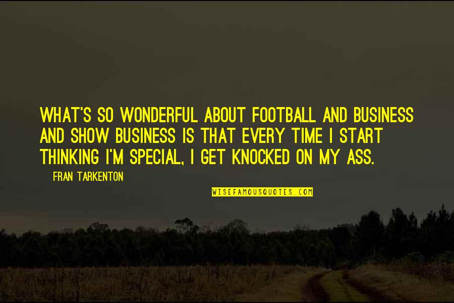 Special Thinking Of You Quotes By Fran Tarkenton: What's so wonderful about football and business and