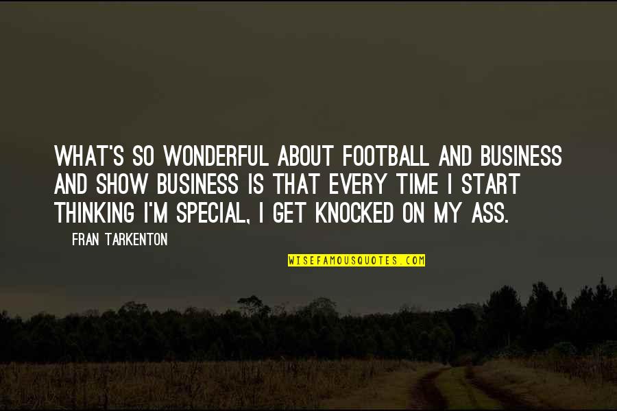 Special Time Quotes By Fran Tarkenton: What's so wonderful about football and business and