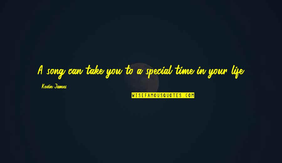 Special Time Quotes By Kevin James: A song can take you to a special