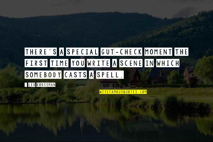 Special Time Quotes By Lev Grossman: There's a special gut-check moment the first time
