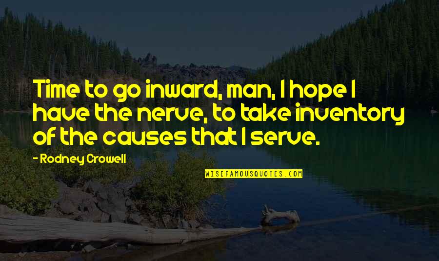 Special Time Quotes By Rodney Crowell: Time to go inward, man, I hope I
