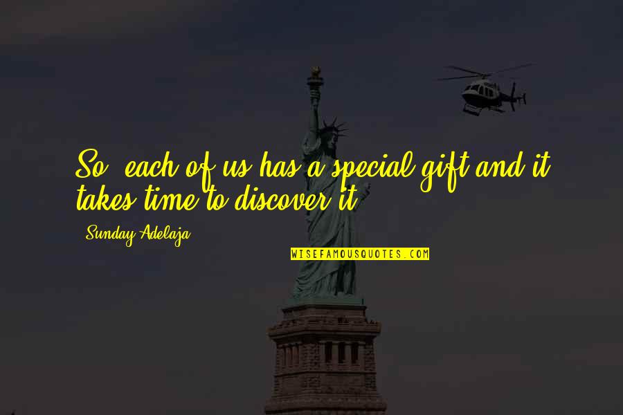 Special Time Quotes By Sunday Adelaja: So, each of us has a special gift