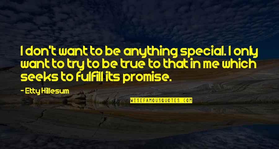 Special To Me Quotes By Etty Hillesum: I don't want to be anything special. I