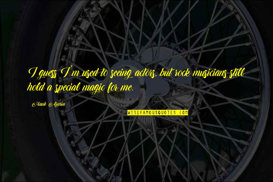 Special To Me Quotes By Hank Azaria: I guess I'm used to seeing actors, but