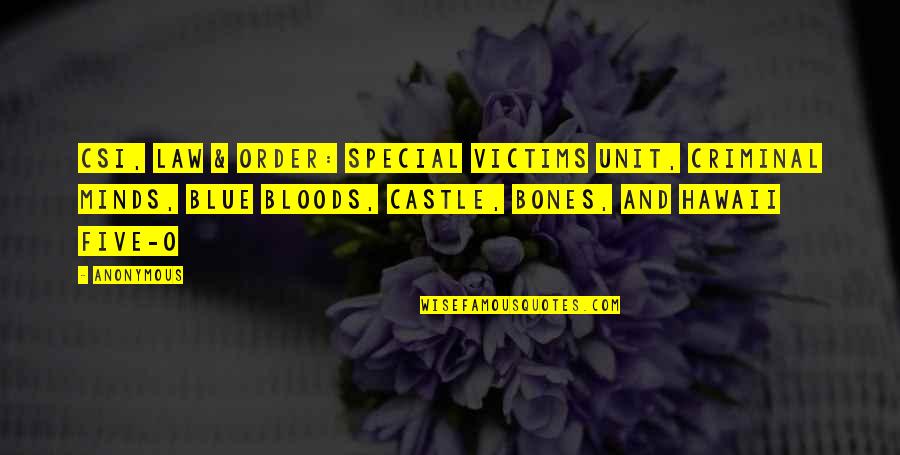 Special Victims Unit Quotes By Anonymous: CSI, Law & Order: Special Victims Unit, Criminal