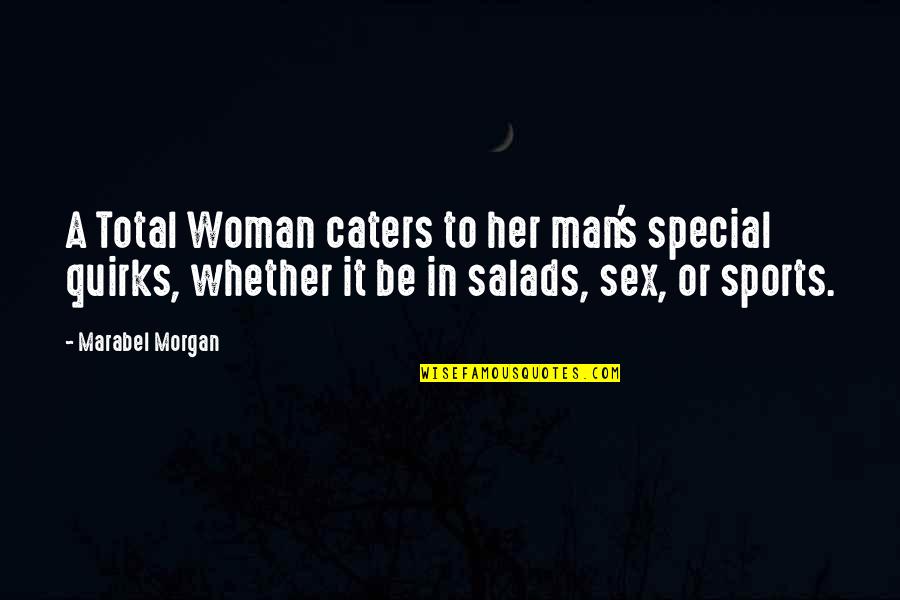 Special Woman Quotes By Marabel Morgan: A Total Woman caters to her man's special