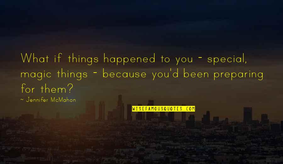 Special You Quotes By Jennifer McMahon: What if things happened to you - special,