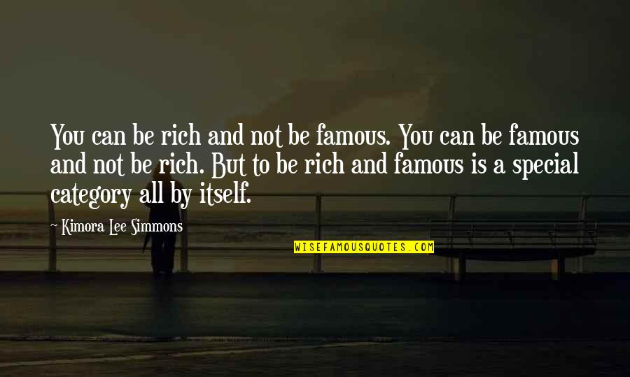 Special You Quotes By Kimora Lee Simmons: You can be rich and not be famous.