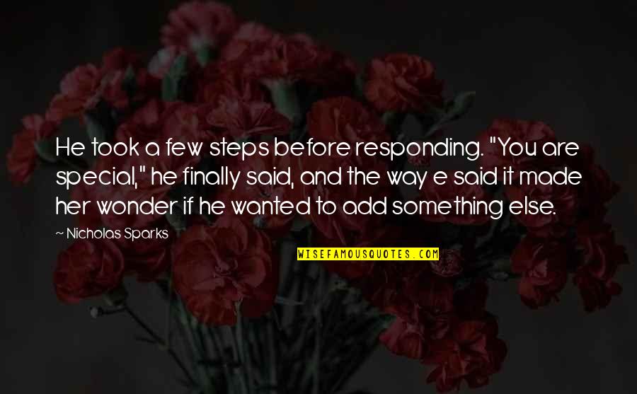 Special You Quotes By Nicholas Sparks: He took a few steps before responding. "You