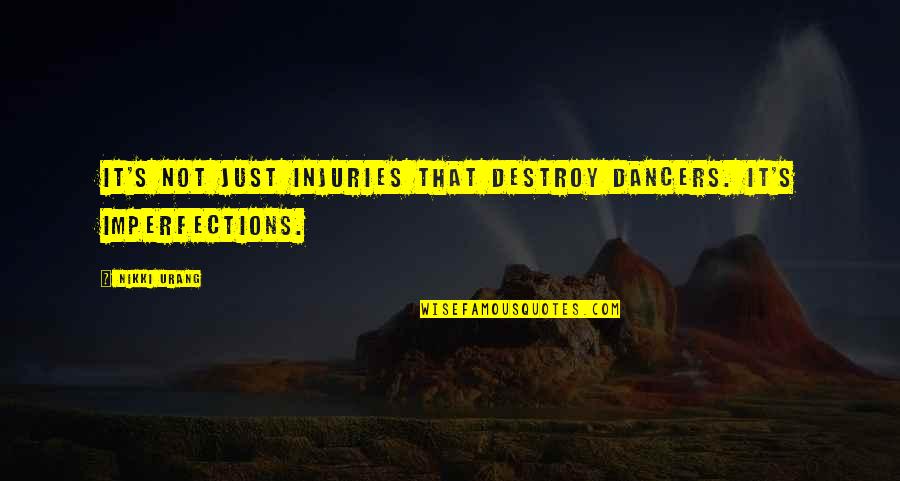 Specialities Quotes By Nikki Urang: It's not just injuries that destroy dancers. It's