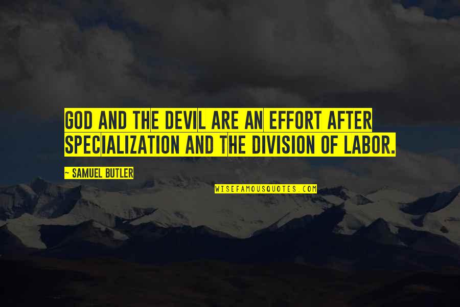 Specialization Quotes By Samuel Butler: God and the Devil are an effort after