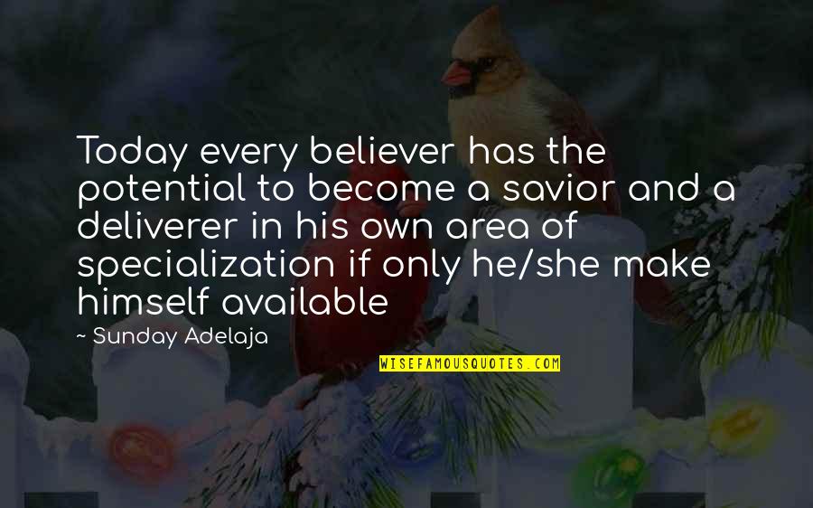 Specialization Quotes By Sunday Adelaja: Today every believer has the potential to become