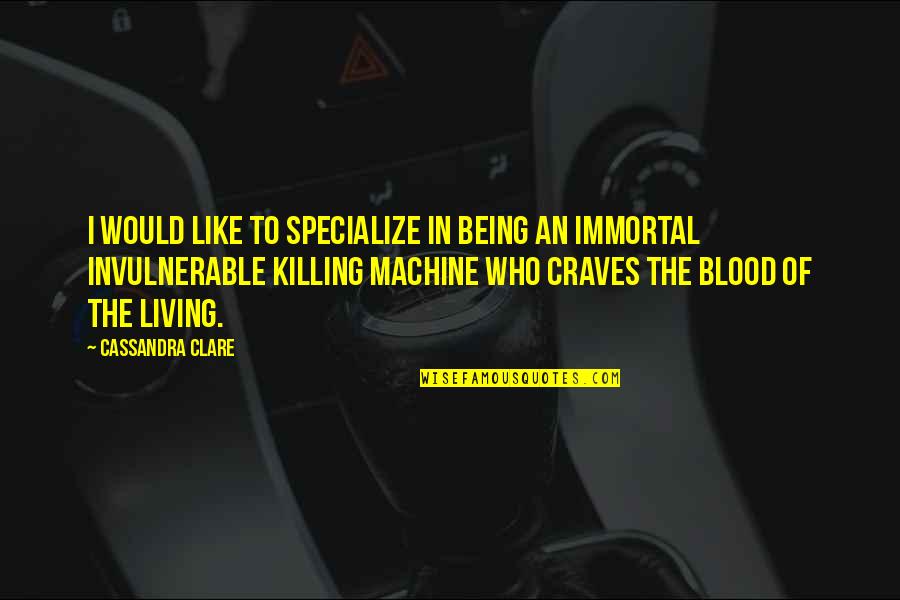 Specialize Quotes By Cassandra Clare: I would like to specialize in being an