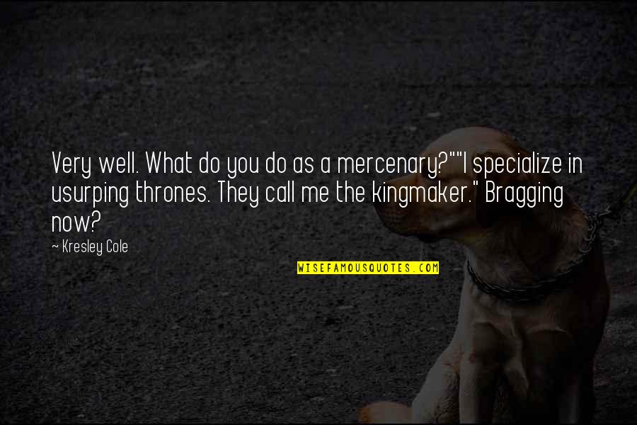Specialize Quotes By Kresley Cole: Very well. What do you do as a Specialize Quotes By Kresley Cole: Very well. What do you do as a