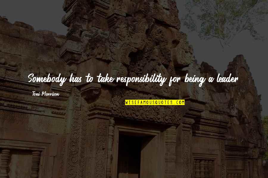 Specializing Gospel Quotes By Toni Morrison: Somebody has to take responsibility for being a Specializing Gospel Quotes By Toni Morrison: Somebody has to take responsibility for being a