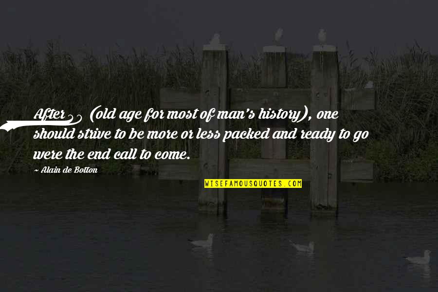 Specializing Quotes By Alain De Botton: After 40 (old age for most of man's Specializing Quotes By Alain De Botton: After 40 (old age for most of man's