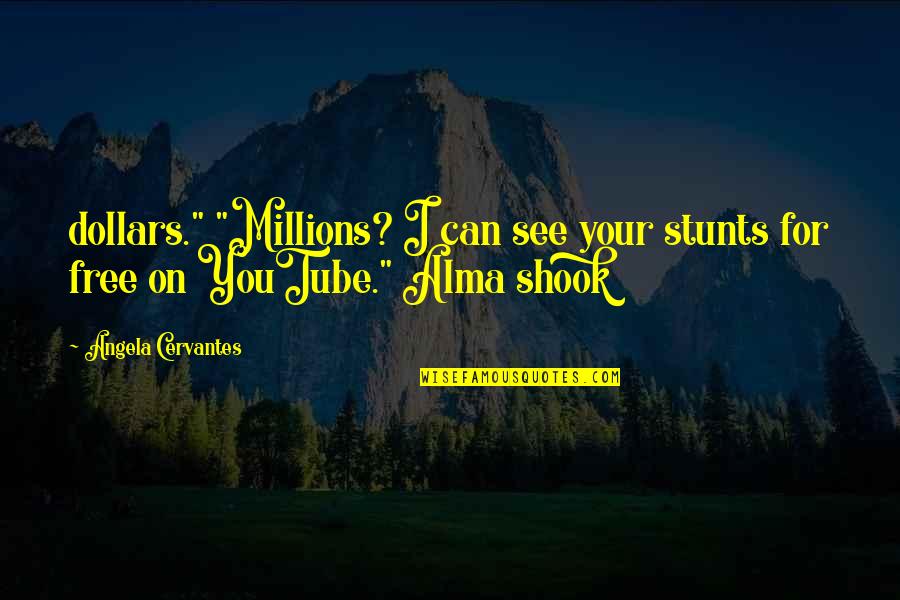 Specially Synonyms Quotes By Angela Cervantes: dollars." "Millions? I can see your stunts for Specially Synonyms Quotes By Angela Cervantes: dollars." "Millions? I can see your stunts for