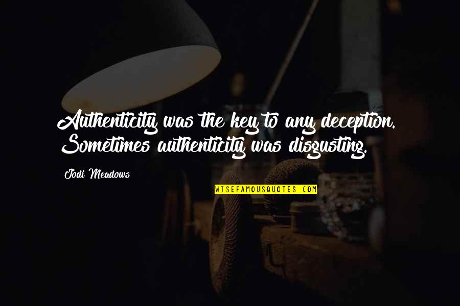 Specialness Synonyms Quotes By Jodi Meadows: Authenticity was the key to any deception. Sometimes