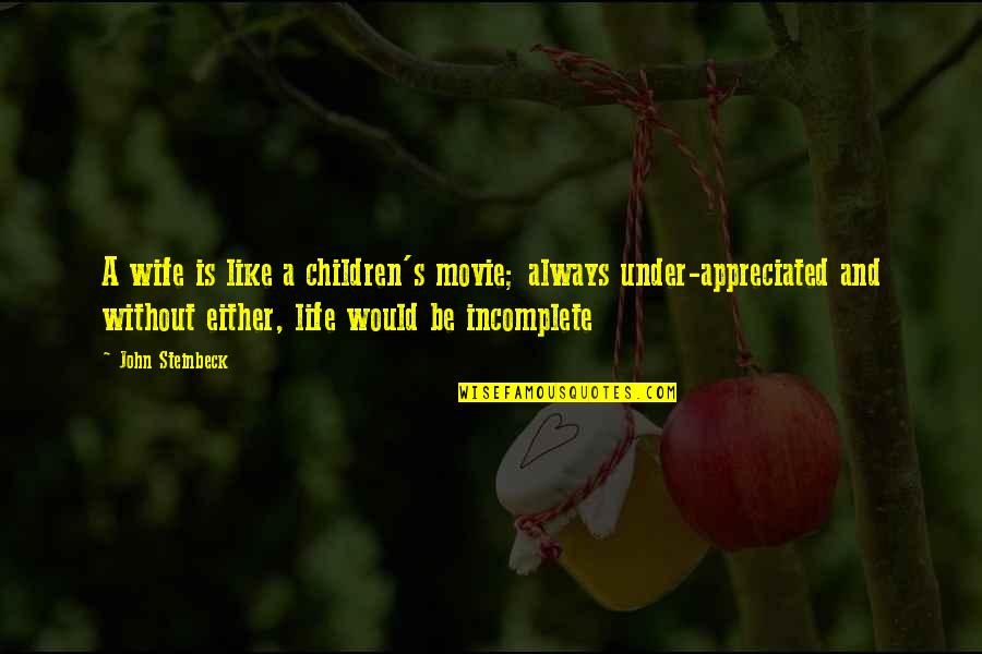 Specieism Quotes By John Steinbeck: A wife is like a children's movie; always Specieism Quotes By John Steinbeck: A wife is like a children's movie; always