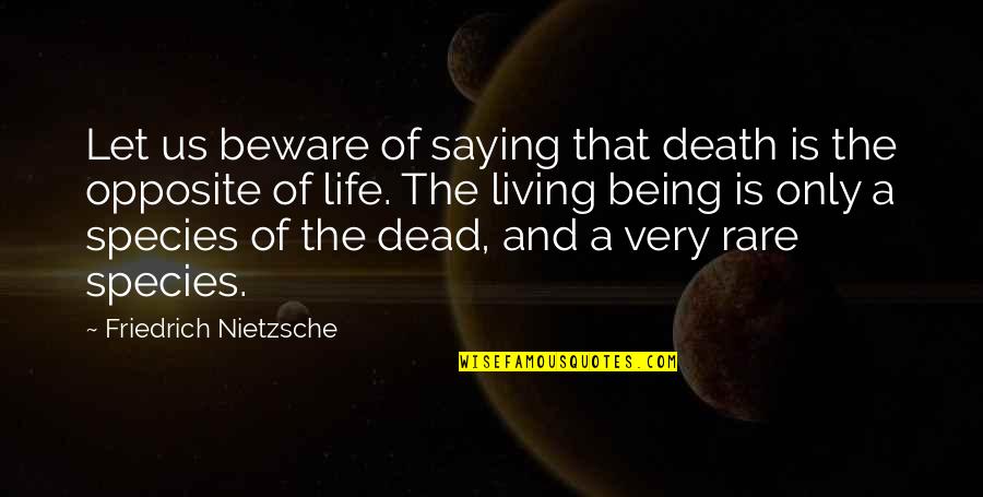 Species The Quotes By Friedrich Nietzsche: Let us beware of saying that death is Species The Quotes By Friedrich Nietzsche: Let us beware of saying that death is