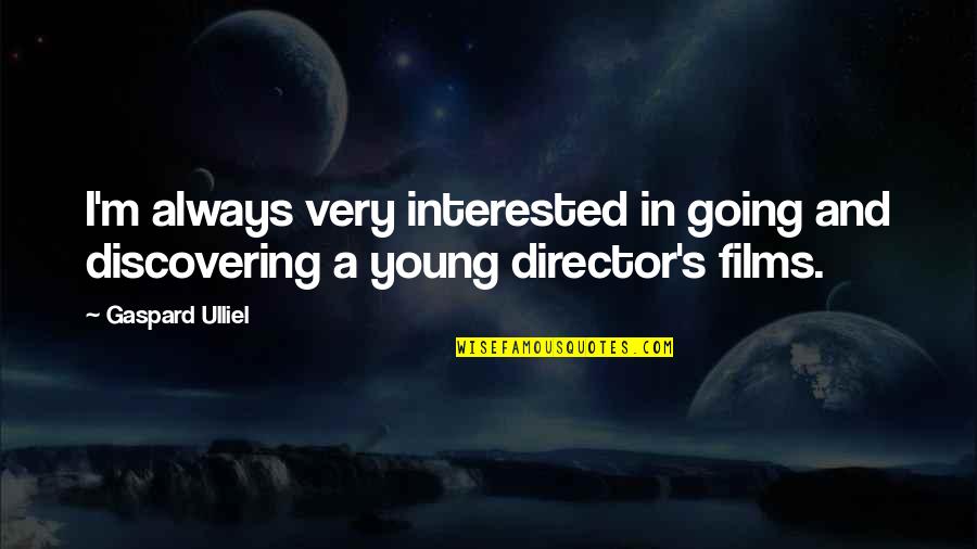 Speciesism Documentary Quotes By Gaspard Ulliel: I'm always very interested in going and discovering