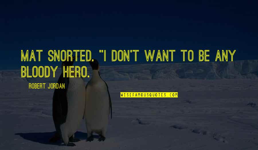 Speciesism Documentary Quotes By Robert Jordan: Mat snorted. "I don't want to be any Speciesism Documentary Quotes By Robert Jordan: Mat snorted. "I don't want to be any