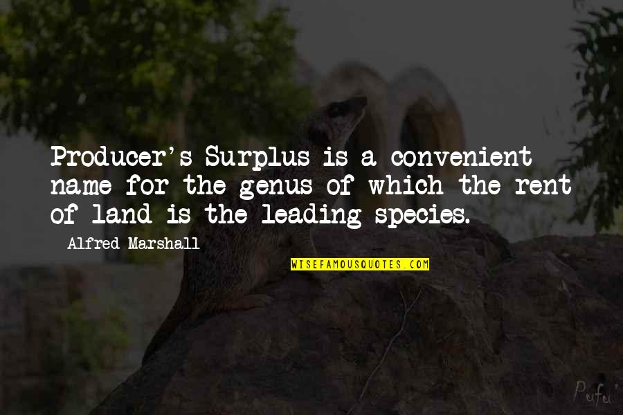 Species's Quotes By Alfred Marshall: Producer's Surplus is a convenient name for the