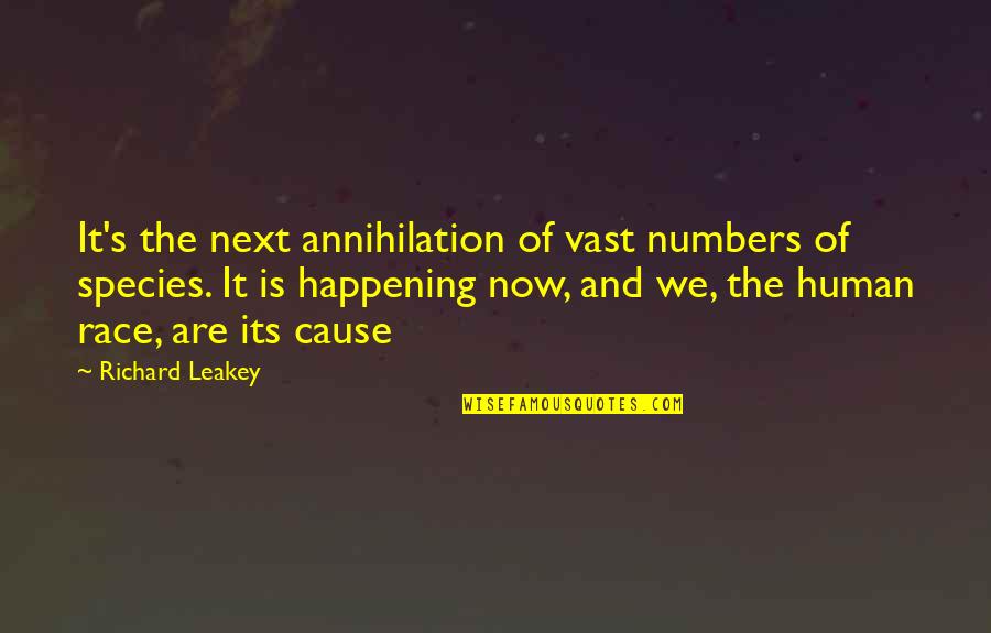 Species's Quotes By Richard Leakey: It's the next annihilation of vast numbers of