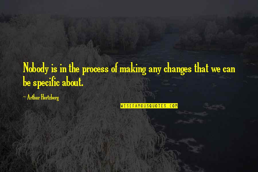 Specific Quotes By Arthur Hertzberg: Nobody is in the process of making any