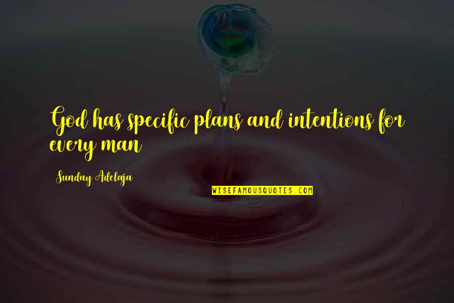 Specific Quotes By Sunday Adelaja: God has specific plans and intentions for every