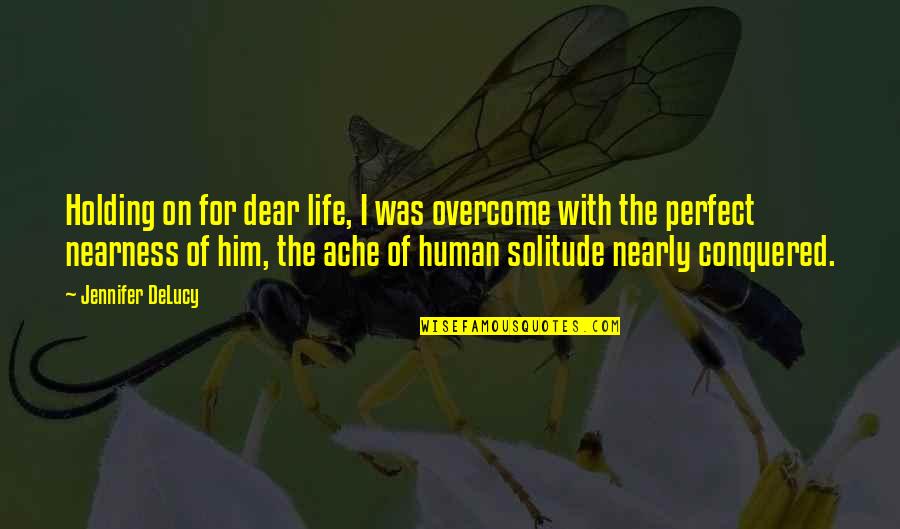 Specific Sports Quotes By Jennifer DeLucy: Holding on for dear life, I was overcome Specific Sports Quotes By Jennifer DeLucy: Holding on for dear life, I was overcome