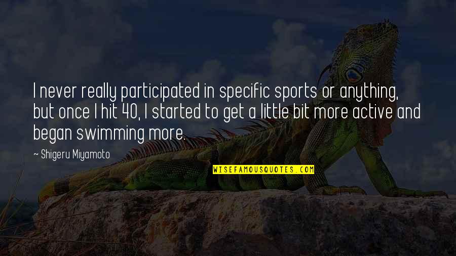 Specific Sports Quotes By Shigeru Miyamoto: I never really participated in specific sports or Specific Sports Quotes By Shigeru Miyamoto: I never really participated in specific sports or