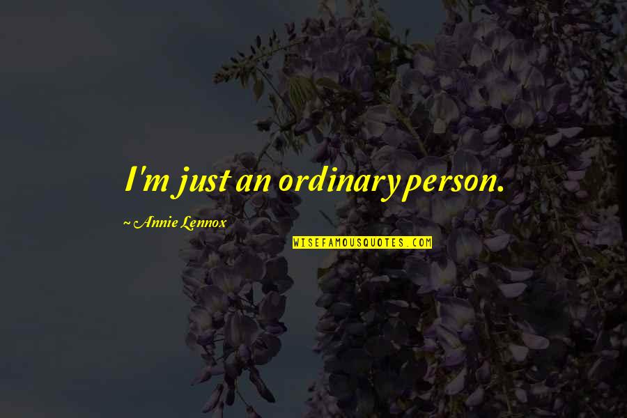 Specifically Synonyms Quotes By Annie Lennox: I'm just an ordinary person.