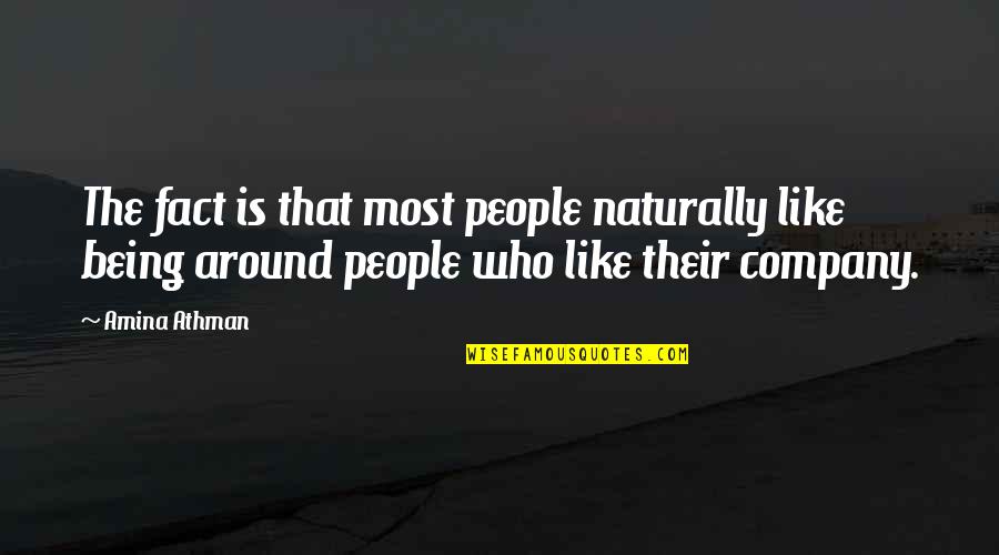 Specificities Pronunciation Quotes By Amina Athman: The fact is that most people naturally like