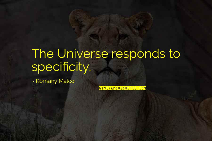 Specificity Quotes By Romany Malco: The Universe responds to specificity.