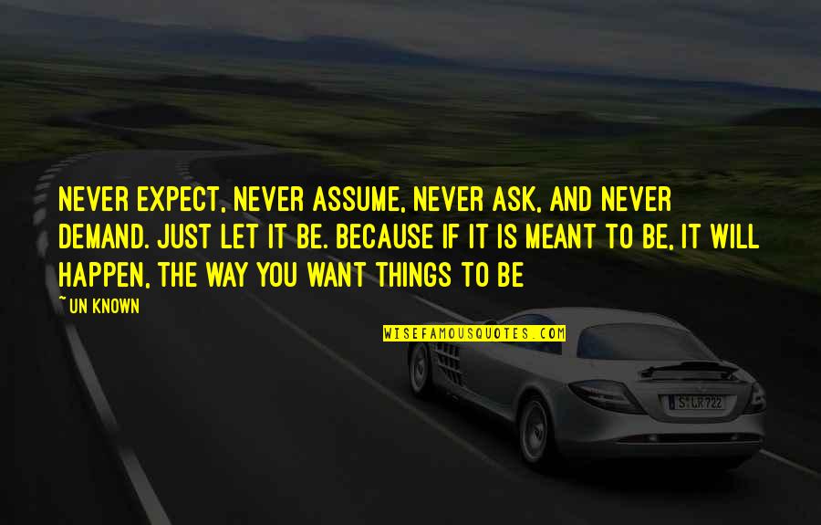 Specificity Quotes By Un Known: Never expect, never assume, never ask, and never