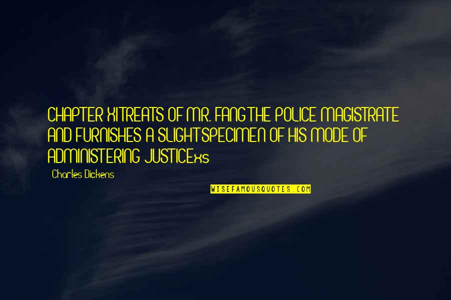 Specimen Quotes By Charles Dickens: CHAPTER XI TREATS OF MR. FANG THE POLICE Specimen Quotes By Charles Dickens: CHAPTER XI TREATS OF MR. FANG THE POLICE