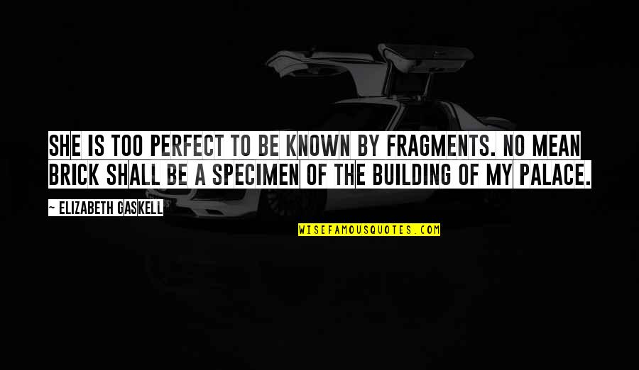 Specimen Quotes By Elizabeth Gaskell: She is too perfect to be known by Specimen Quotes By Elizabeth Gaskell: She is too perfect to be known by