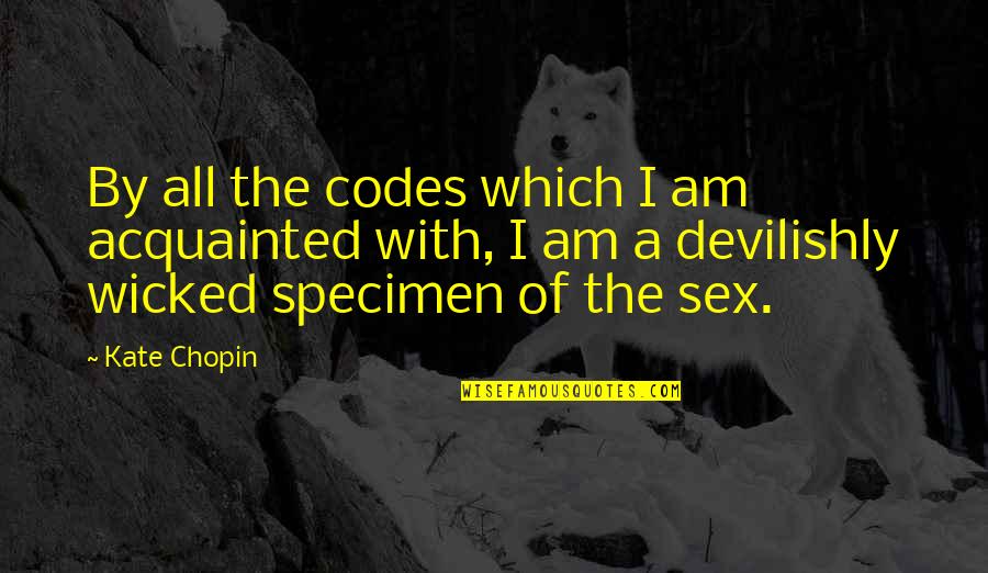 Specimen Quotes By Kate Chopin: By all the codes which I am acquainted Specimen Quotes By Kate Chopin: By all the codes which I am acquainted