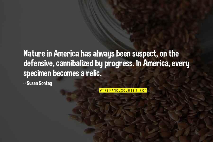 Specimen Quotes By Susan Sontag: Nature in America has always been suspect, on Specimen Quotes By Susan Sontag: Nature in America has always been suspect, on